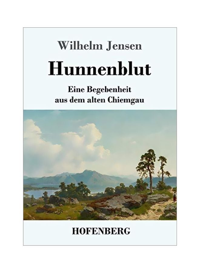 Hunnenblut: Eine Begebenheit Aus Dem Alten Chiemgau paperback german - 17-Jan-20