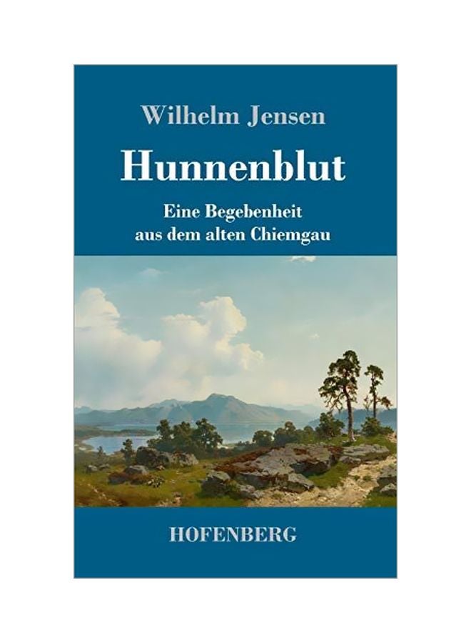 Hunnenblut: Eine Begebenheit Aus Dem Alten Chiemgau hardcover german - 17-Jan-20