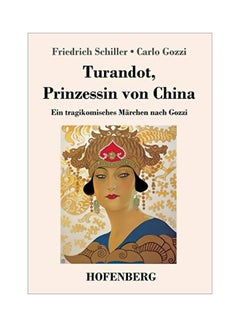 Turandot, Prinzessin Von China: Ein Tragikomisches Marchen Nach Gozzi paperback german - 27-Jan-20 