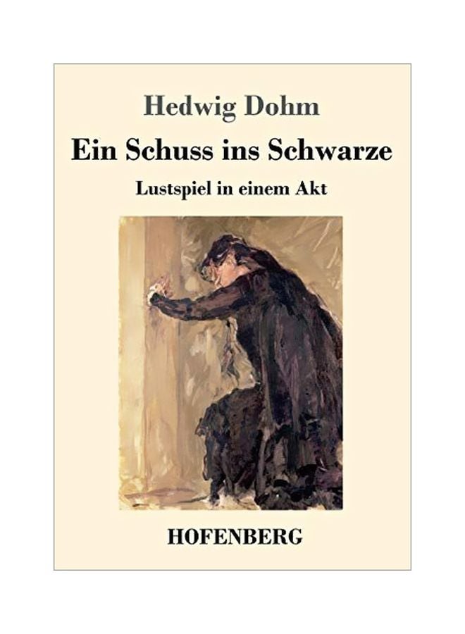 Ein Schuss Ins Schwarze: Lustspiel In Einem Akt paperback german - 17-Feb-20