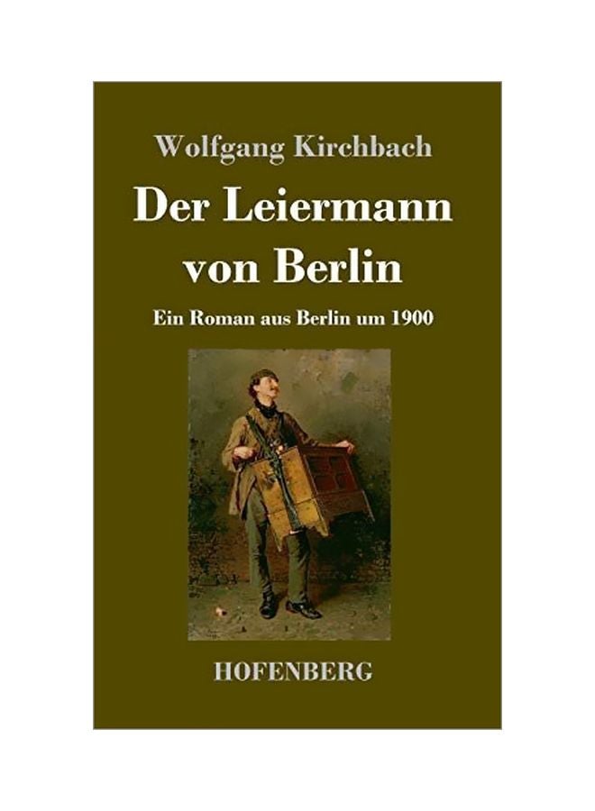 Der Leiermann Von Berlin: Ein Roman Aus Berlin Um 1900 hardcover german - 18-Feb-20