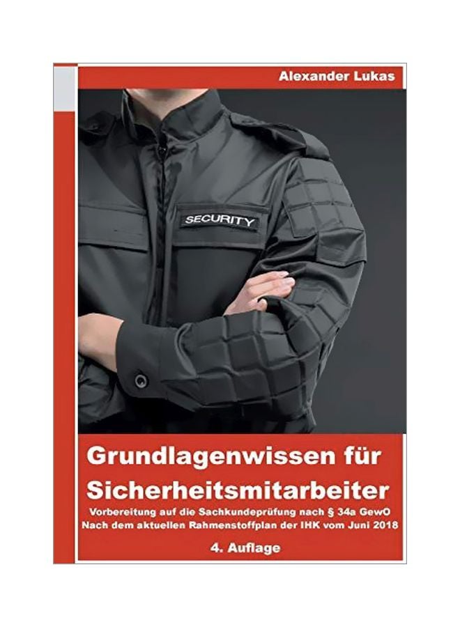 Grundlagenwissen Fur Sicherheitsmitarbeiter : Vorbereitung Fur Die Sachkundeprufung Nach 34a Gewo paperback german - 31-Jan-20 