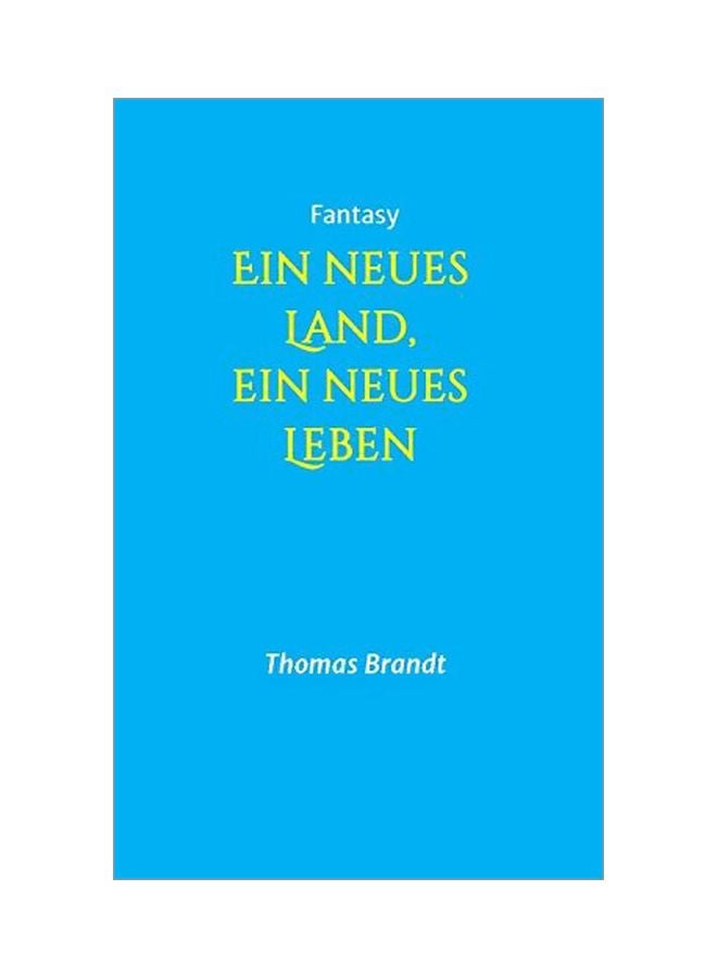 Ein Neues Land, Ein Neues Leben Hardcover German by Thomas Brandt - 07-Feb-20
