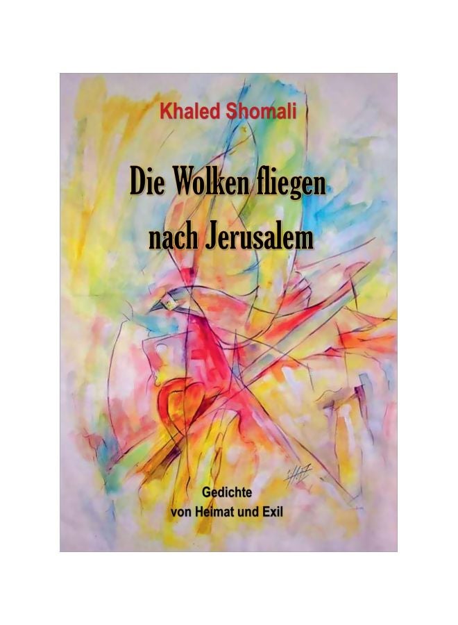 Die Wolken Fliegen Nach Jerusalem: Gedichte Von Heimat Und Exil Paperback German by Khaled Shomali - 10-Jan-20