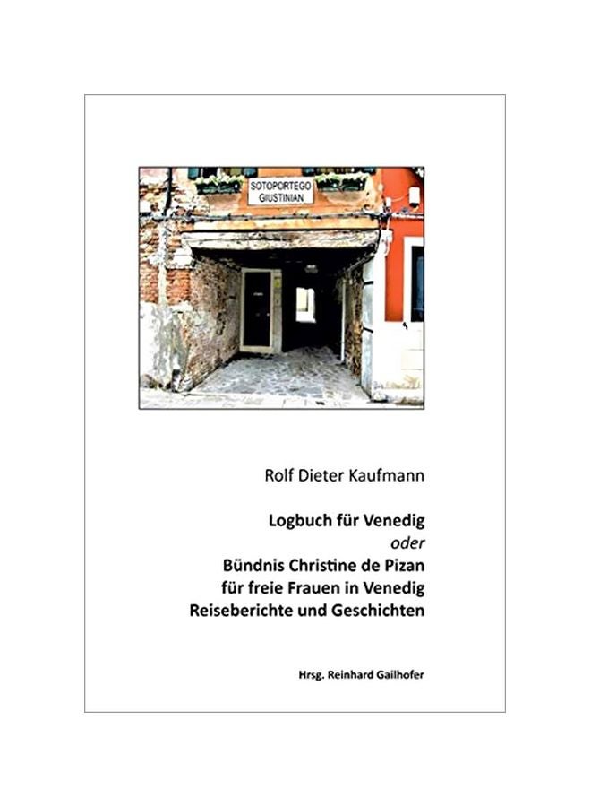 Logbuch Fur Venedig Oder Bundnis Christine De Pizan: Reiseberichte Und Geschichten hardcover german - 23-Feb-20
