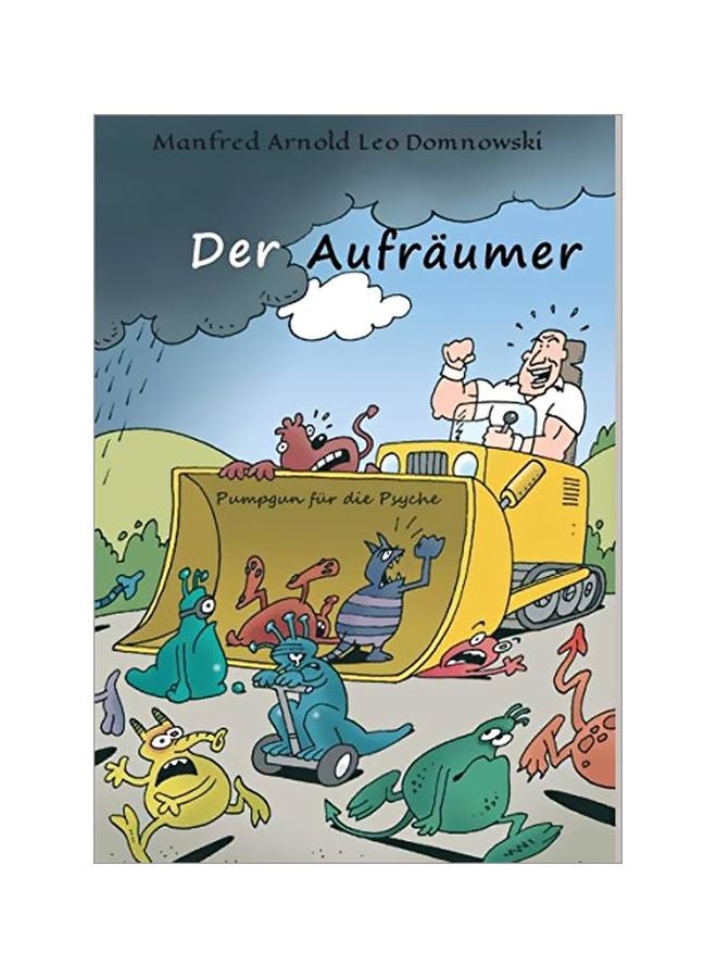 Der Aufraumer: Pumpgun Fur Die Psyche Paperback German by Manfred Arnold Leo Domnowski - 28-Feb-20 