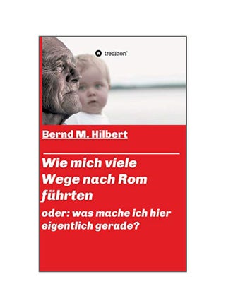 Wie Mich Viele Wege Nach Rom Fuhrten: Oder: Was Mache Ich Hier Eigentlich Gerade? hardcover german - 28-Jan-20 - v1587225305/N37086055A_1