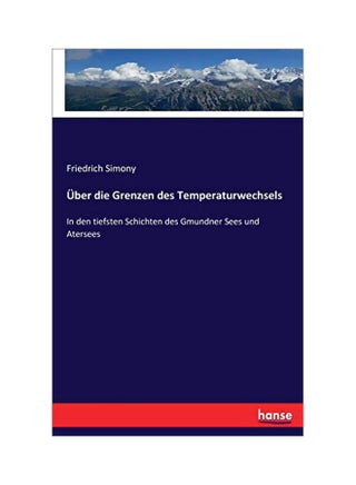 Ueber Die Grenzen Des Temperaturwechsels: In Den Tiefsten Schichten Des Gmundner Sees Und Atersees paperback german - 3 March 2020 - v1587225374/N37084761A_1