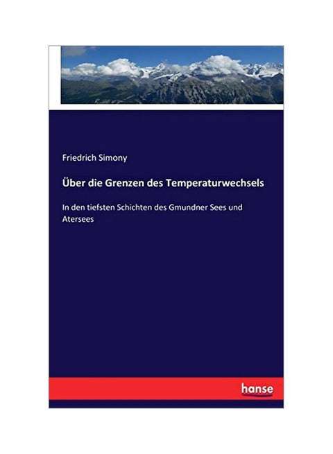 Ueber Die Grenzen Des Temperaturwechsels: In Den Tiefsten Schichten Des Gmundner Sees Und Atersees paperback german - 3 March 2020