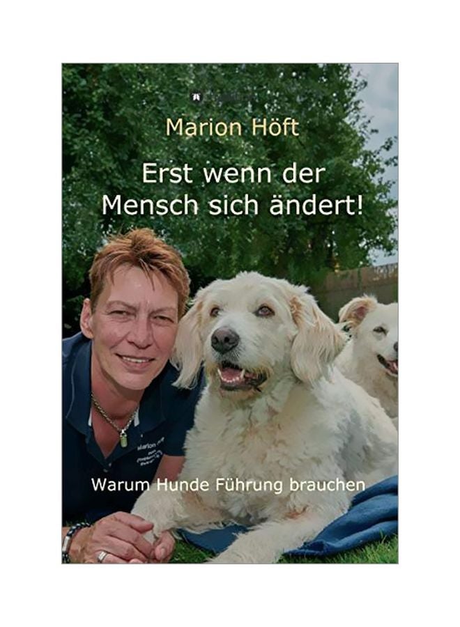 Erst Wenn Der Mensch Sich Andert! : Warum Hunde Fuhrung Brauchen Hardcover German by Marion Hoeft - 14 February 2020