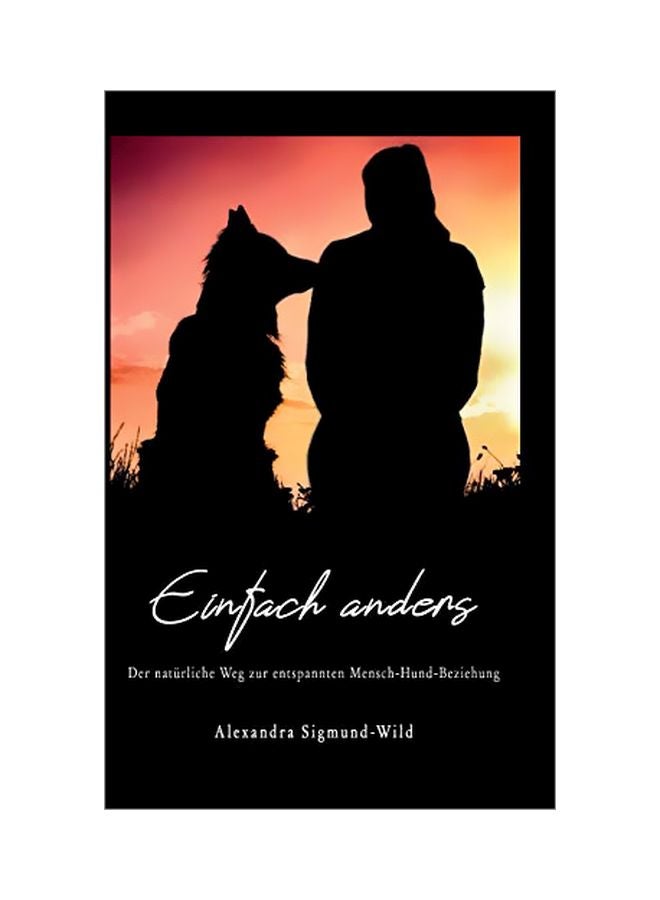 Einfach Anders: Der Naturliche Weg Zur Entspannten Mensch-Hund-Beziehung hardcover german - 29 January 2020