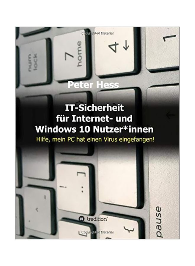 It-sicherheit Fur Internet- Und Windows 10 Nutzer*innen: Hilfe, Mein Pc Hat Einen Virus Eingefangen! Hardcover German by Peter Hess - 25 February 2020 