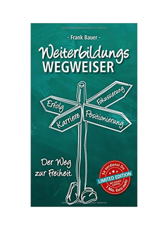 Weiterbildungs Wegweiser: Der Weg Zur Freiheit! Paperback German by Frank Bauer - 9 March 2020 