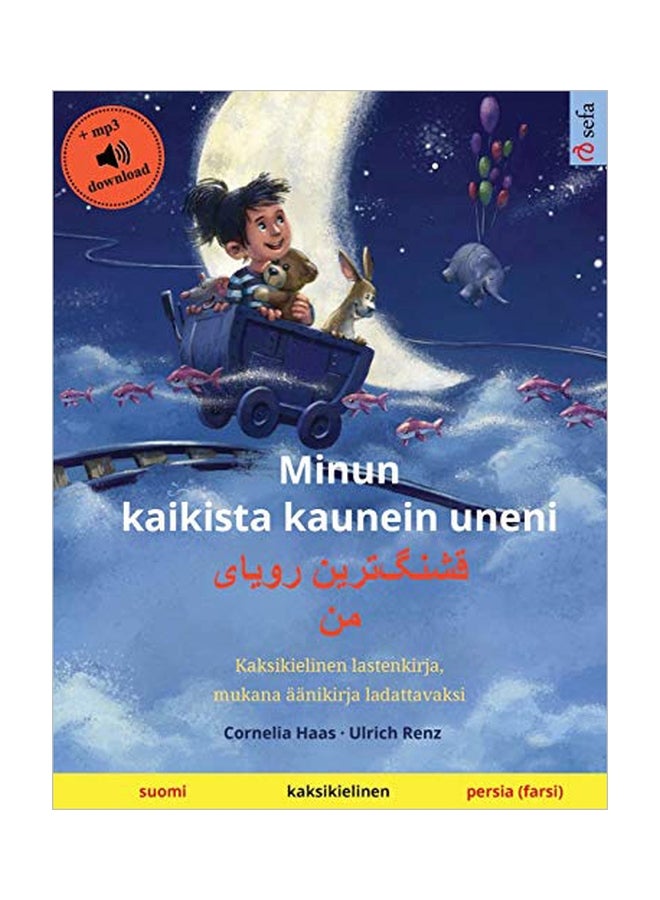 Minun Kaikista Kaunein Uneni - قشنگ]ترین رویای من (Suomi - Persia) : Kaksikielinen Lastenkirja, Mukana Aanikirja Ladattavaksi paperback finnish - 19-Jan-20