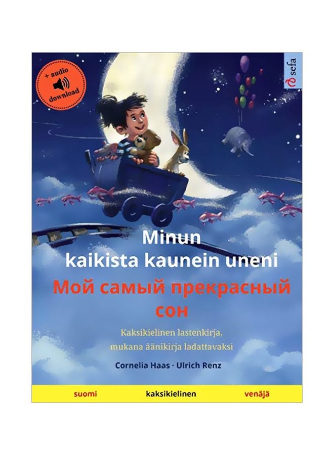 Minun Kaikista Kaunein Uneni - Мой Самый Прекрасный Сон (Suomi - Venaja) : Kaksikielinen Lastenkirja, Mukana Aanikirja Ladattavaksi Paperback Finnish by Ulrich Renz - 19-Jan-20