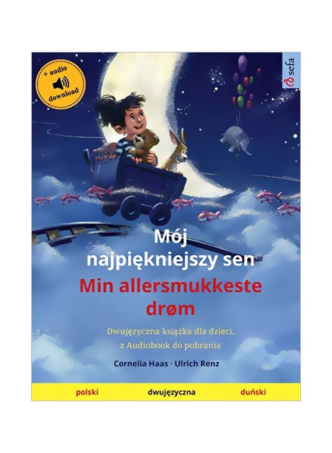 Moj Najpiękniejszy Sen: Min Allersmukkeste Drom (Polski - Duński): Dwujęzyczna Książka Dla Dzieci, Z Audiobookiem Do Pobrania Paperback Polish by Ulrich Renz - 15-Feb-20