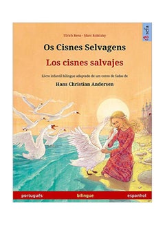 Os Cisnes Selvagens - Los Cisnes Salvajes (Portugues - Espanhol): Livro Infantil Bilingue Adaptado De Um Conto De Fadas De Hans Christian Andersen paperback portuguese - 04-Mar-20 