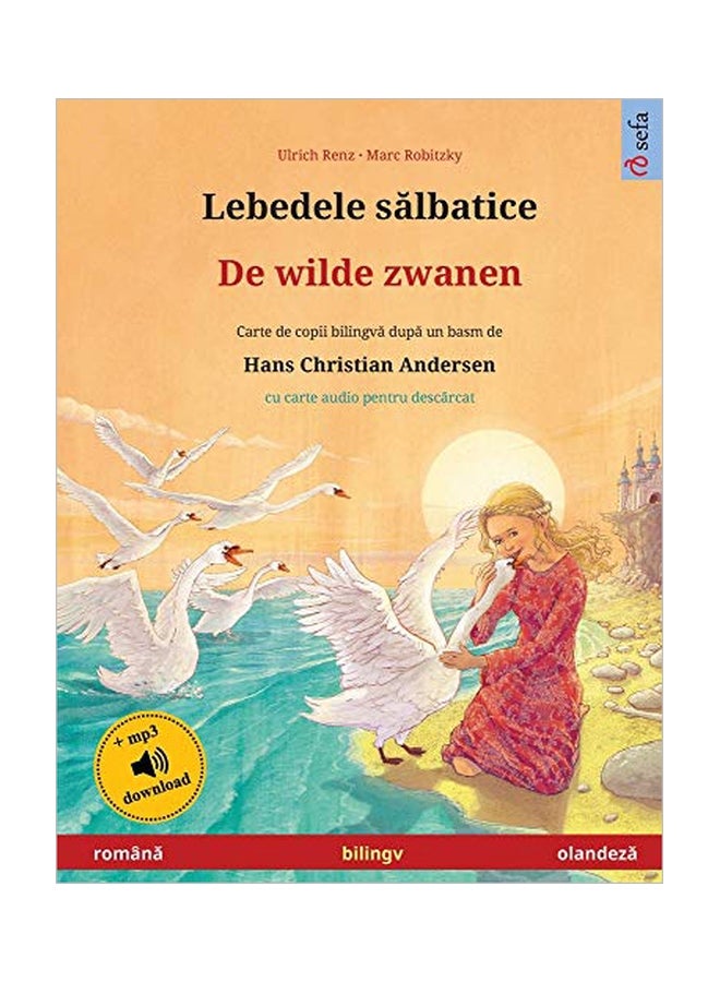 null - Lebedele Sălbatice - De Wilde Zwanen (Romană - Olandeză) : Carte De Copii Bilingvă După Un Basm De Hans Christian Andersen, Cu Carte Audio Pentru Descărcat paperback romanian - 04-Mar-20 - Image 1