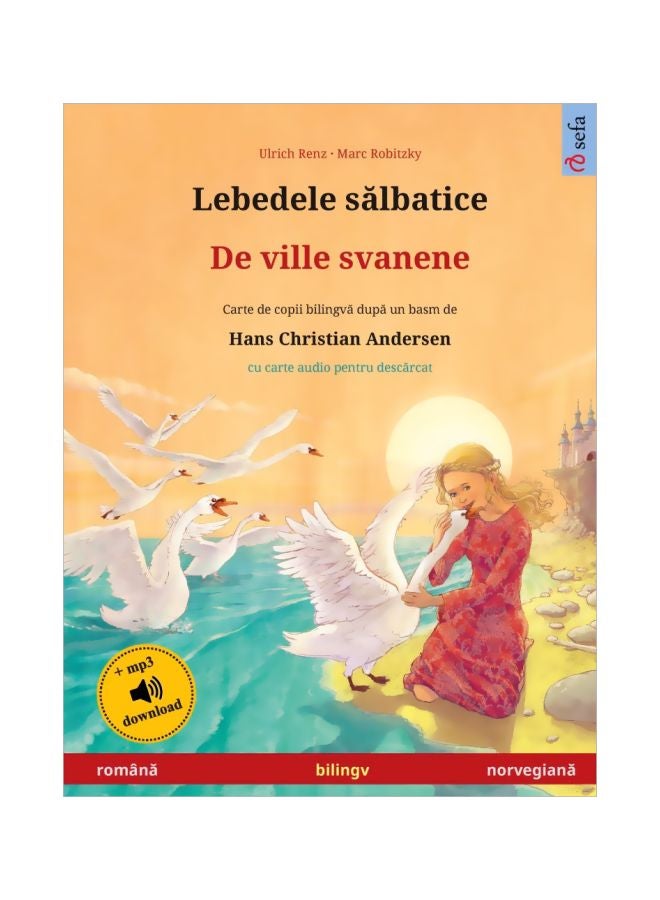 Lebedele Sălbatice - De Ville Svanene (Romană - Norvegiană): Carte De Copii Bilingvă După Un Basm De Hans Christian Andersen, Cu Carte Audio Pentru Descărcat paperback romanian - 05-Mar-20 