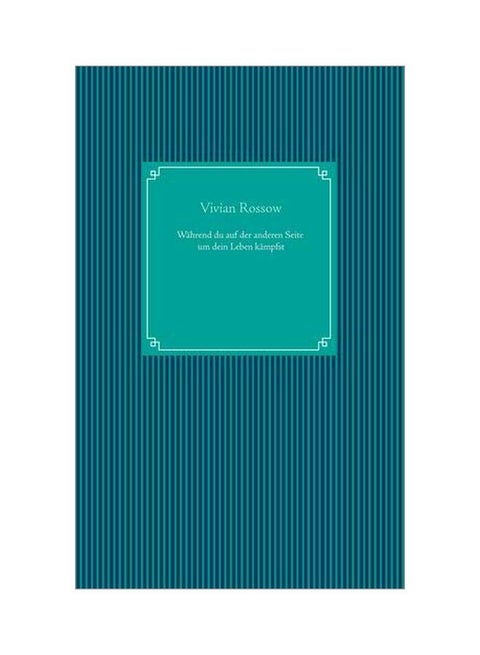 Wahrend Du Auf Der Anderen Seite Um Dein Leben Kampfst paperback german - 15-Jan-20