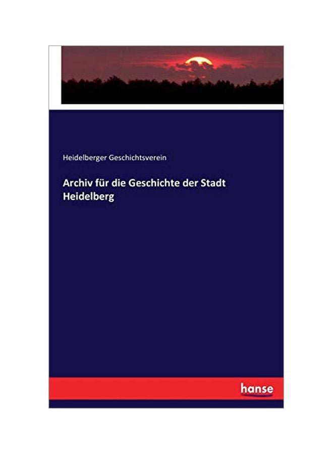 Archiv Fur Die Geschichte Der Stadt Heidelberg paperback german - 21-Feb-20