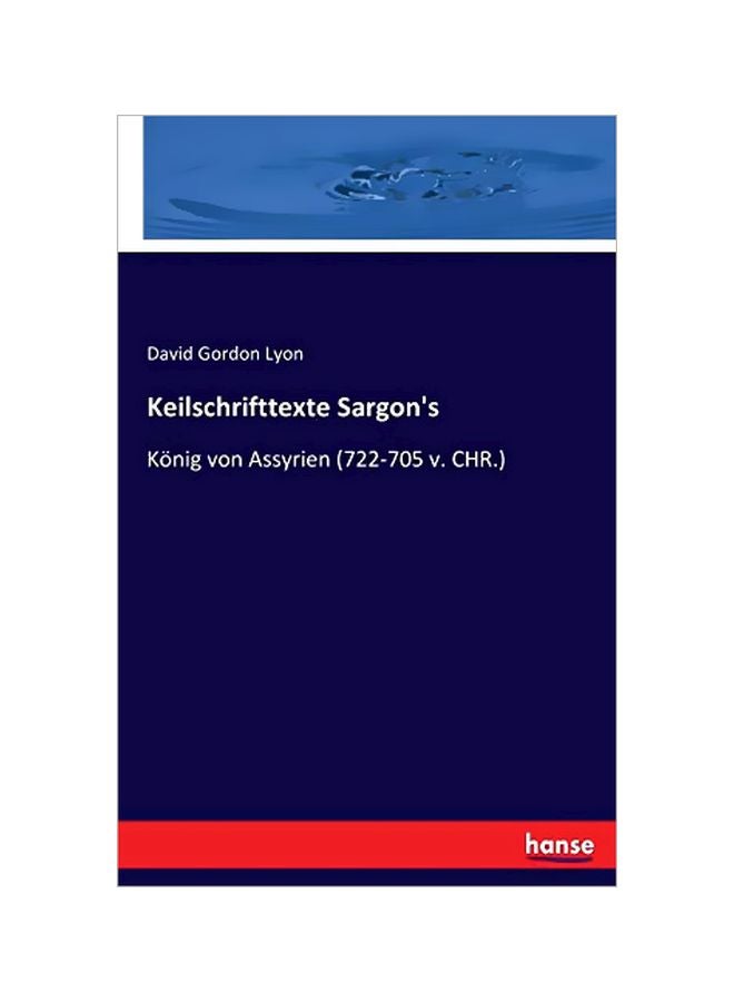 Keilschrifttexte Sargon's : Koenig Von Assyrien (722-705 V. Chr.) paperback german - 28-Mar-20 