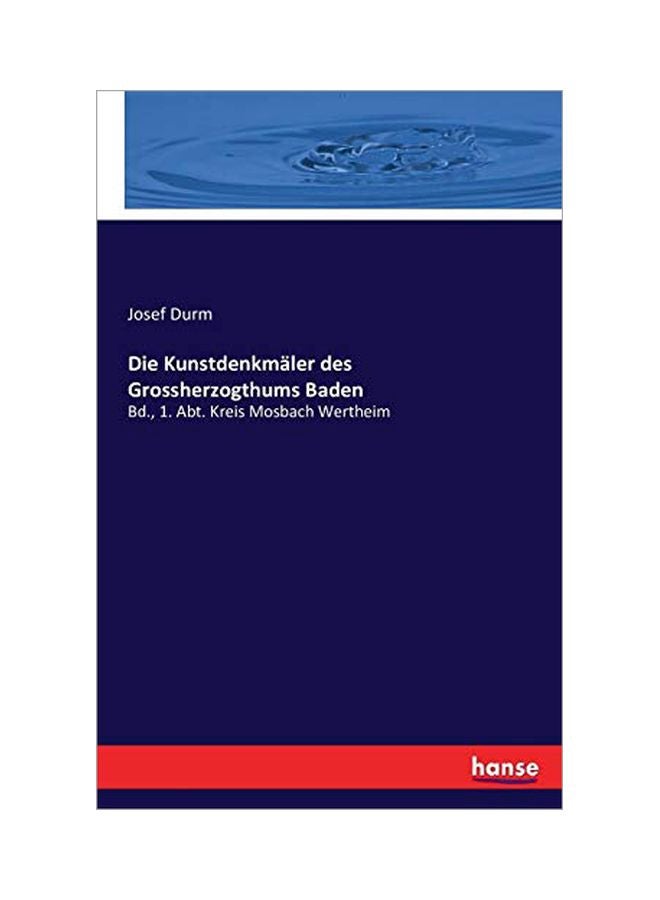 Die Kunstdenkmaler Des : Grossherzogthums Baden Paperback German by Josef Durm - 15-Jan-20 