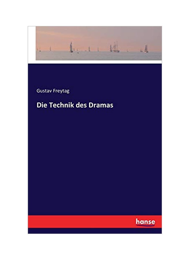 Die Technik Des Dramas Paperback German by Gustav Freytag - 02-Mar-20 