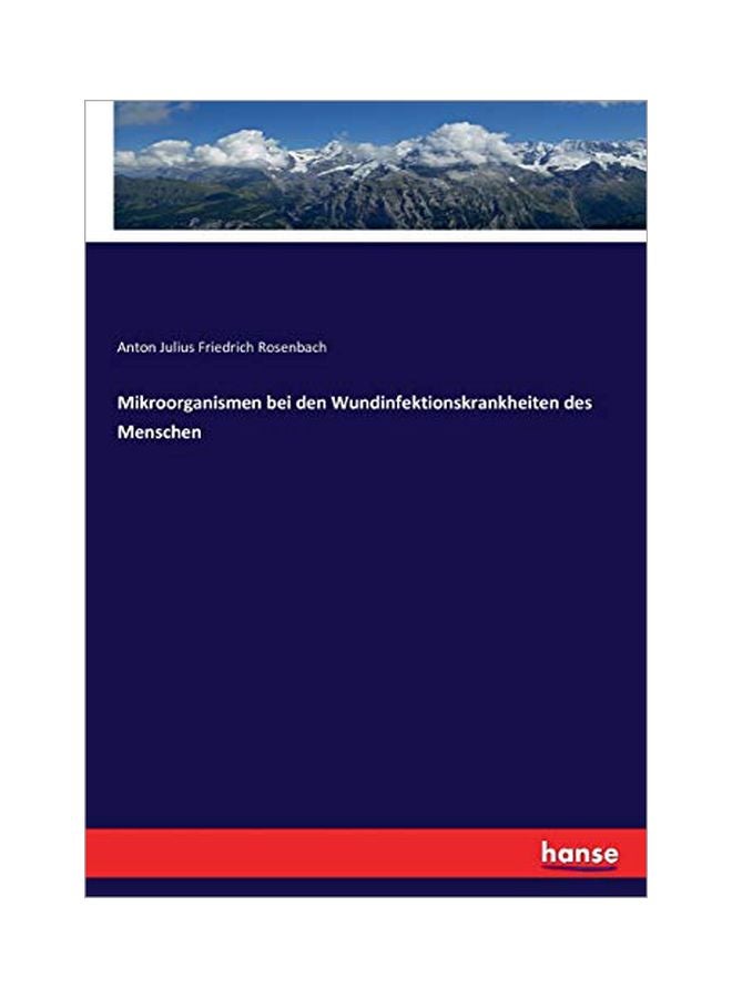Mikroorganismen Bei Den Wundinfektionskrankheiten Des Menschen paperback german - 22-Feb-20 