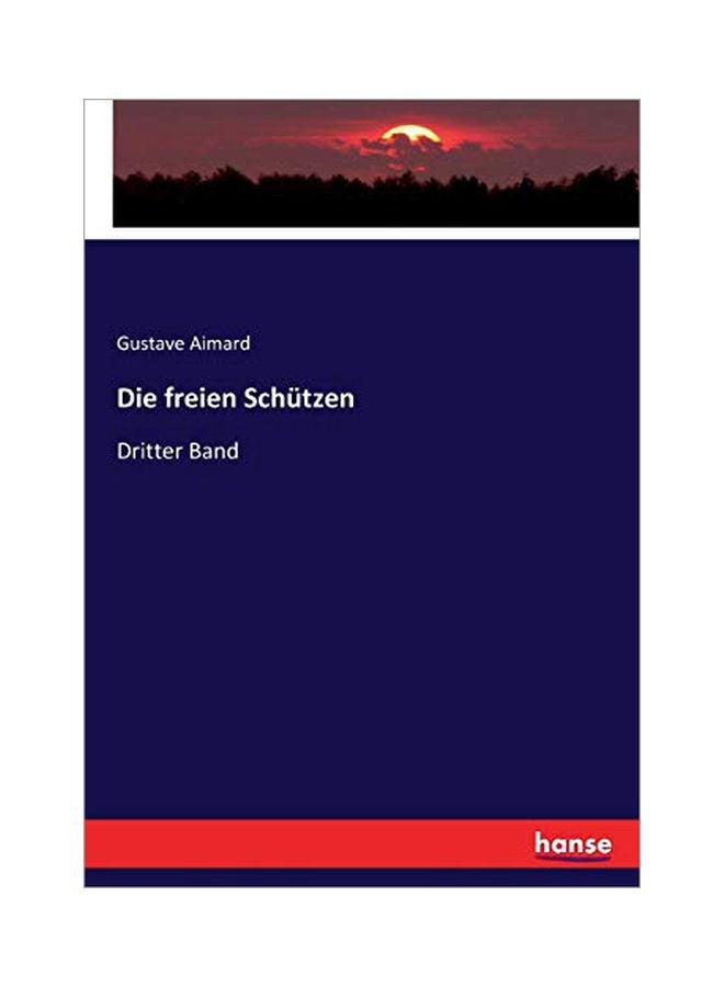 Die Freien Schutzen : Dritter Band paperback german - 13-Feb-20 