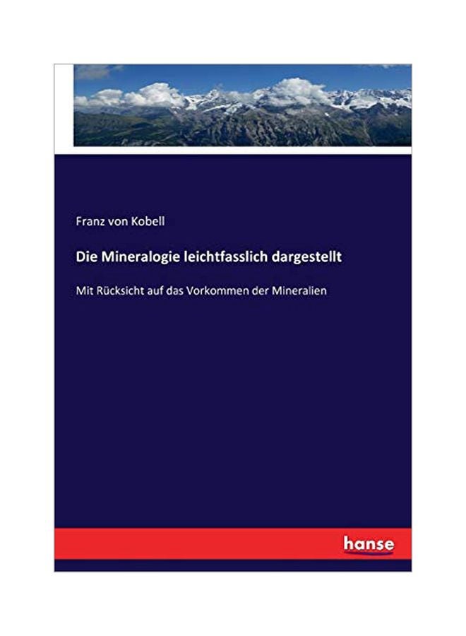Die Mineralogie Leichtfasslich Dargestellt Paperback German by Franz Von Kobell - 03-Feb-20 