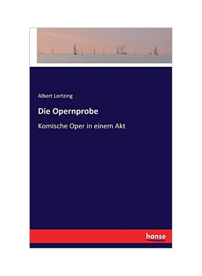 Die Opernprobe: Komische Oper In Einem Akt paperback german - 07-Feb-20