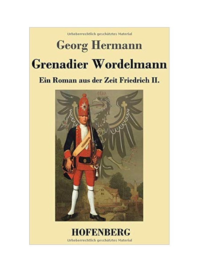 Grenadier Wordelmann: Ein Roman Aus Der Zeit Friedrich Ii. Mit Einem Nachwort Versehen Von Leo Graw paperback german - 29-Jan-20