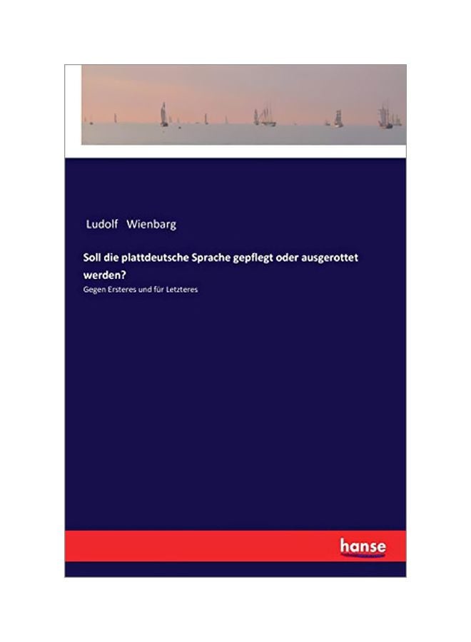 Soll Die Plattdeutsche Sprache Gepflegt Oder Ausgerottet Werden? paperback german - 03 February 2020