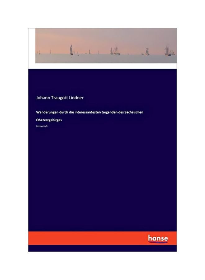 Wanderungen Durch Die Interessantesten Gegenden Des Sachsischen Obererzgebirges: Drittes Heft paperback german - 02 March 2020