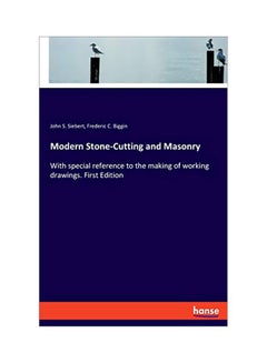 Modern Stone-Cutting And Masonry : With Special Reference To The Making Of Working Drawings paperback english - 16 January 2020 