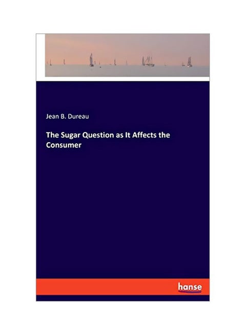The Sugar Question As It Affects the Consumer paperback english - 27 January 2020