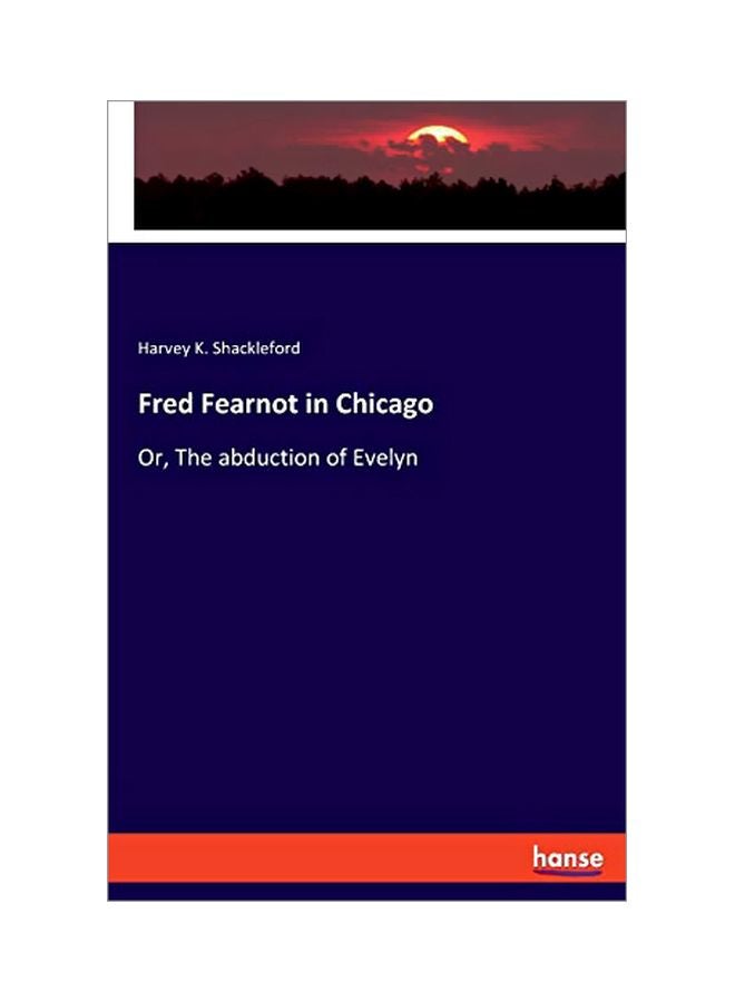 Fred Fearnot In Chicago: Or, The Abduction Of Evelyn paperback english - 05 February 2020 