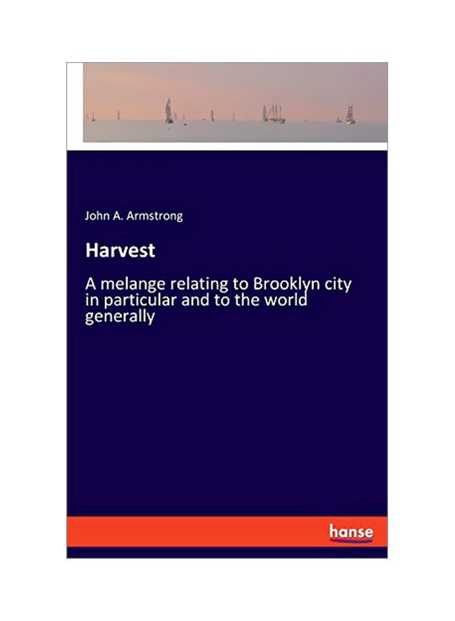Harvest : A Melange Relating To Brooklyn City In Particular And To The World Generally paperback english - 05 February 2020 
