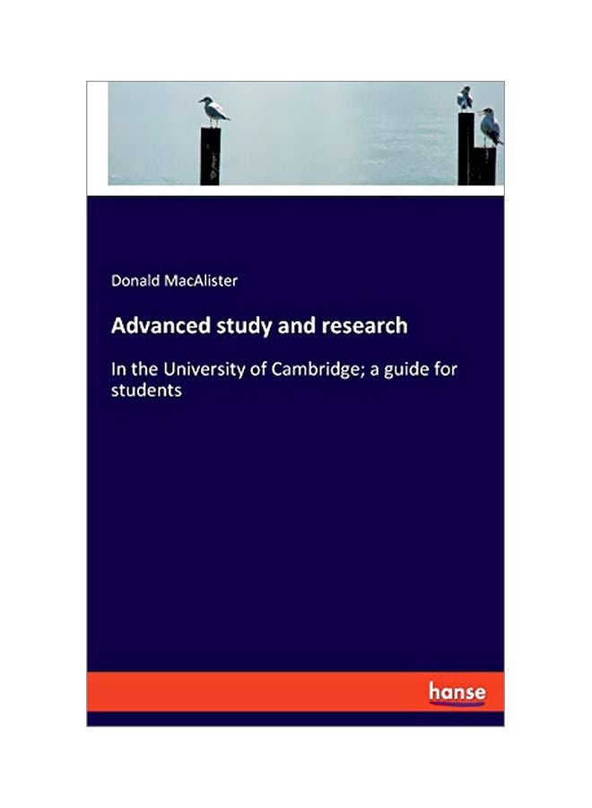 Advanced Study And Research: In The University Of Cambridge; A Guide For Students paperback english - 06 February 2020 