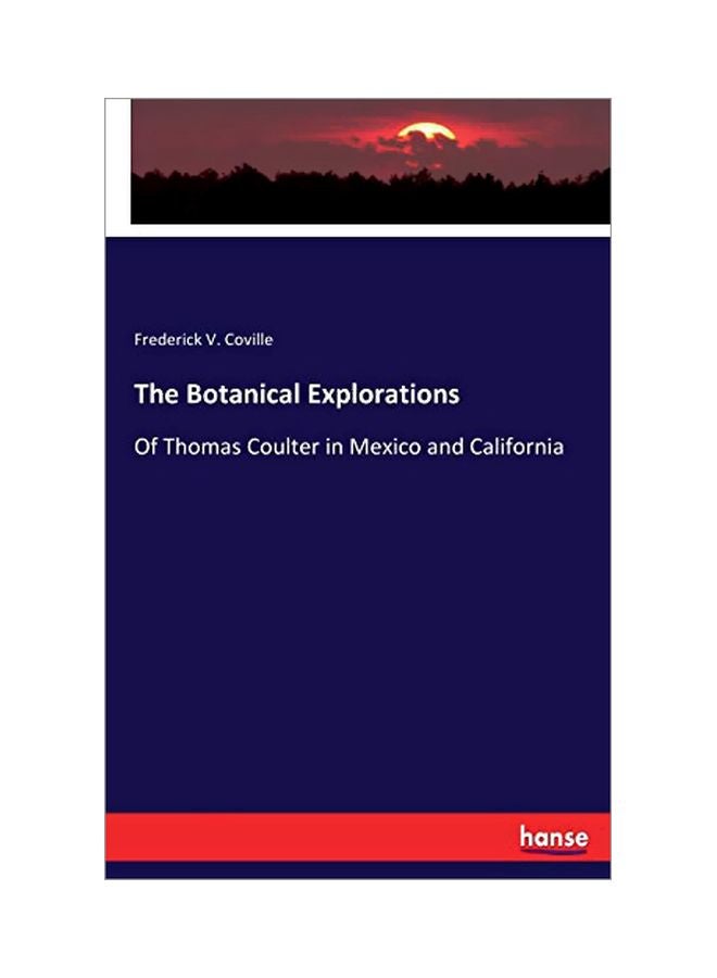 The Botanical Explorations: Of Thomas Coulter In Mexico And California Paperback English by Frederick V Coville - 27 January 2020