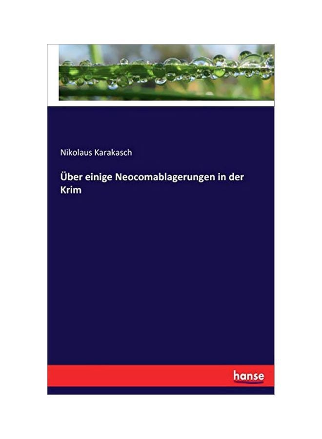 Ueber Einige Neocomablagerungen In Der Krim Paperback German by Nikolaus Karakasch - 27 January 2020 