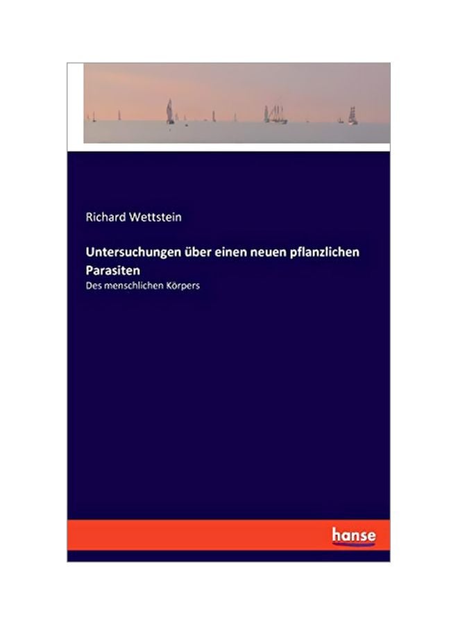 Untersuchungen Uber Einen Neuen Pflanzlichen Parasiten : Des Menschlichen Koerpers paperback english - 05 February 2020 