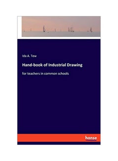 Hand-book Of Industrial Drawing: For Teachers In Common Schools Paperback English by Ida A Tew - 05 February 2020