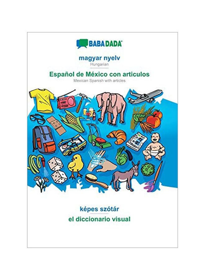 Babadada, Magyar Nyelv - Espanol De Mexico Con Articulos, Kepes Szotar - El Diccionario Visual Paperback Hungarian by Babadada Gmbh - 14-Feb-20 