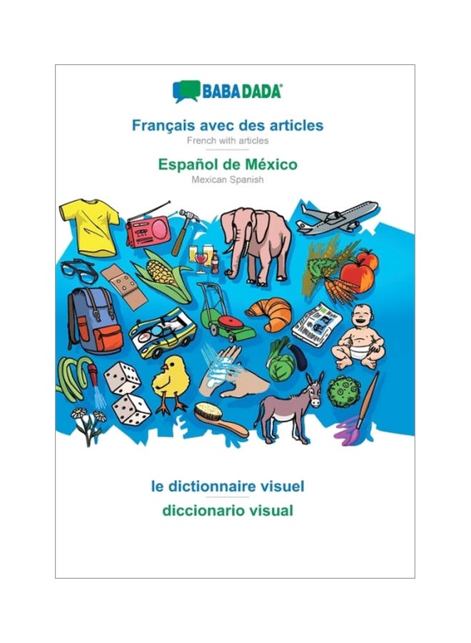 Francais Avec Des Articles - Espanol De Mexico, Le Dictionnaire Visuel - Diccionario Visual paperback french - 15-Feb-20