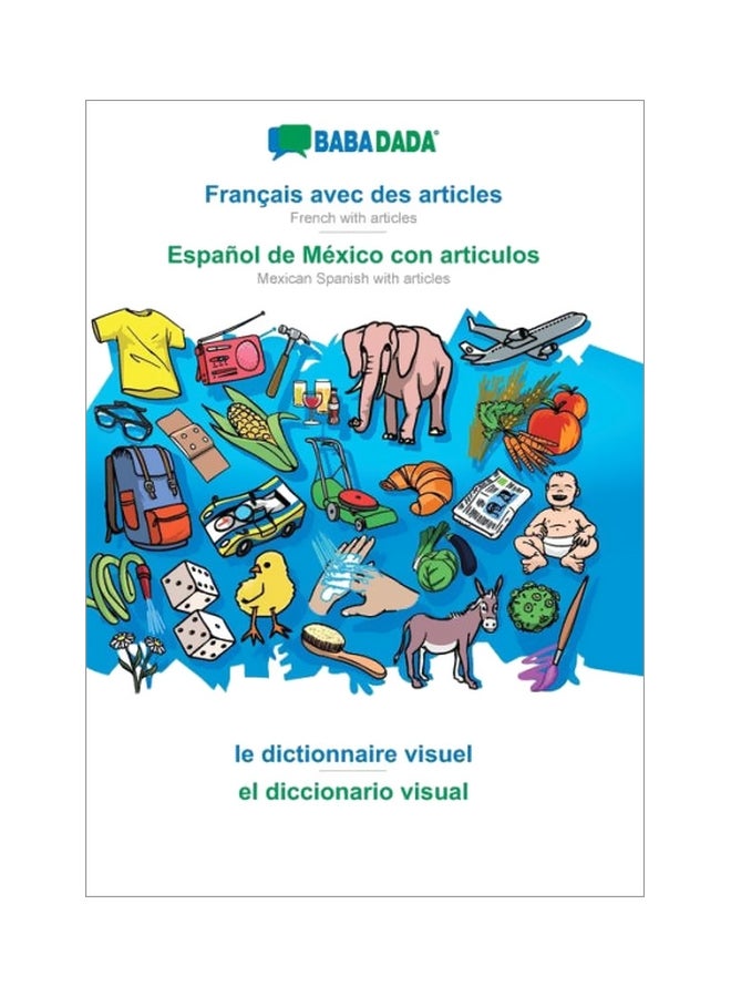 Francais Avec Des Articles - Espanol De Mexico Con Articulos, Le Dictionnaire Visuel - El Diccionario Visual Paperback French by Babadada Gmbh - 15-Feb-20