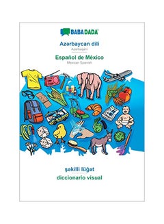 Babadada, Azərbaycan Dili - Espanol De Mexico, Şəkilli Luğət - Diccionario Visual paperback turkish - 15 Feb 2020 - v1587229523/N37093951A_1