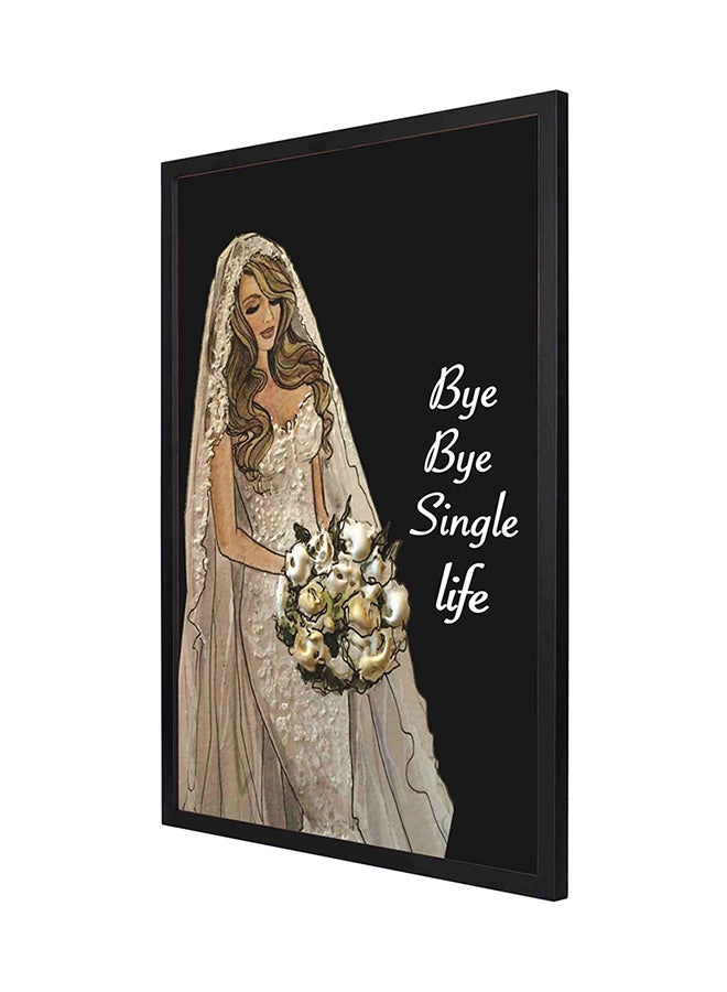 لوحة فنية جدارية بإطار مطبوع عليها عبارة "Bye-Bye Single Life" متعدد الألوان 53 x 73سم