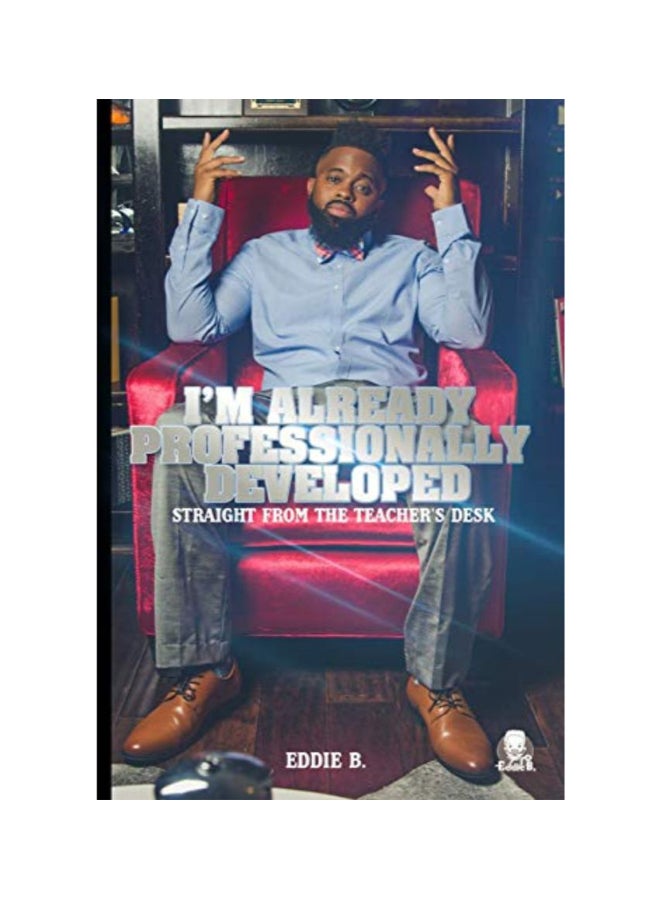I'm Already Professionally Developed Paperback English by Eddie B , Foreword by Carlos Wallace 